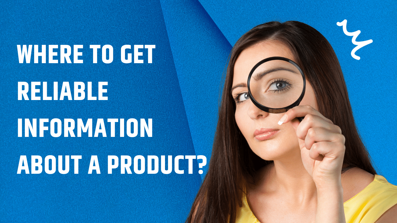 Where to get reliable information about a product